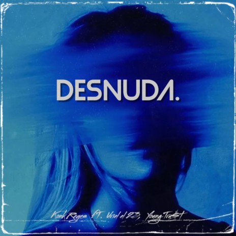 Desnuda ft. Young Tru$t & Uriel el 23 | Boomplay Music
