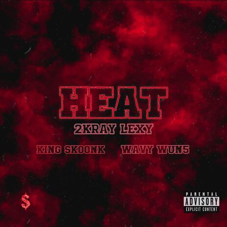 HEAT ft. KING SKOONK & WAVY WUN5 | Boomplay Music