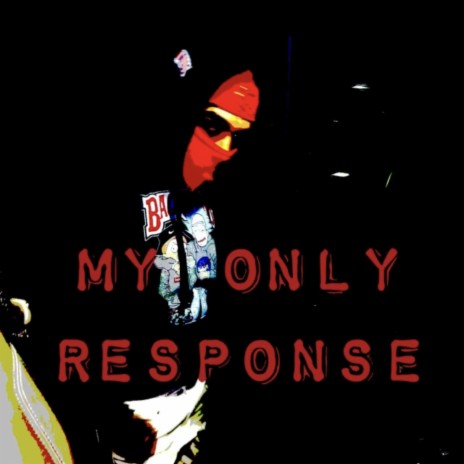 My Only Response | Boomplay Music