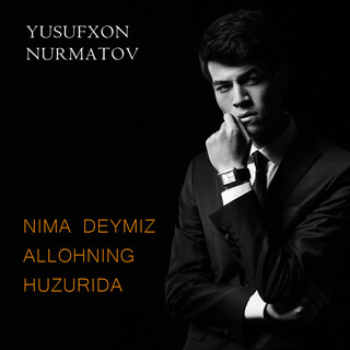 Nima Deymiz Allohning Huzurida