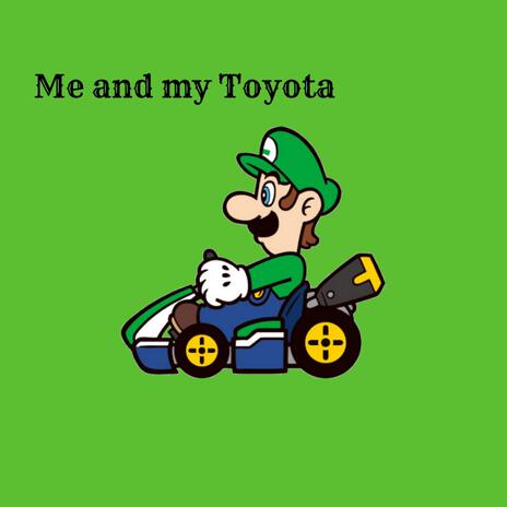 Me and my Toyota | Boomplay Music