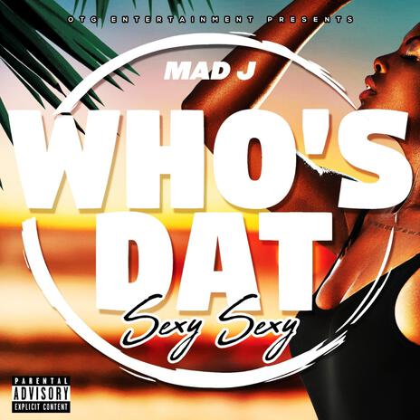 Who's Dat (Sexy Sexy) | Boomplay Music