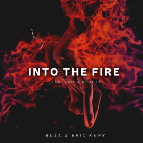 Into The Fire ft. Eric Remy & Drone | Boomplay Music