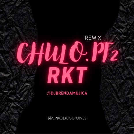 Chulo PT2. RKT | Boomplay Music