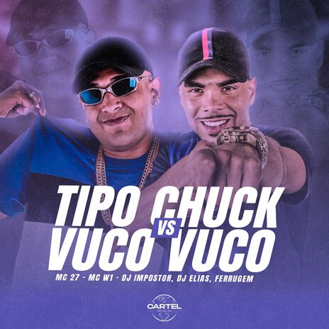 Tipo Chuck Vs Vuco Vuco ft. MC 27, MC W1, DJ Ferrugem & DJ Andrade | Boomplay Music