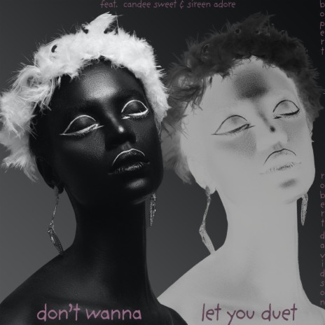 don't wanna let you (duet to it) ft. Bopert, Candee Sweet & Sireen Adore | Boomplay Music