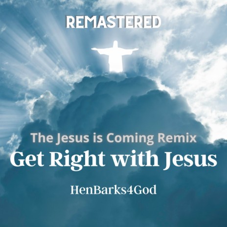 Get Right with Jesus (Jesus is Coming Remix) | Boomplay Music