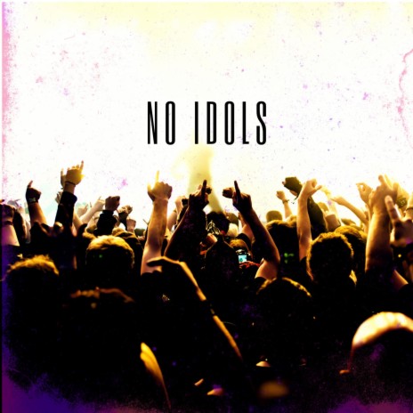 No Idols | Boomplay Music