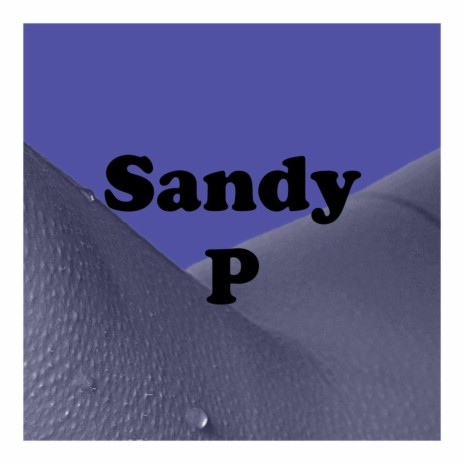 Sandy P | Boomplay Music