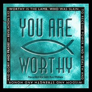 You Are Worthy