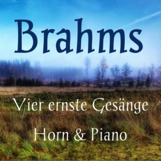 Brahms: Vier ernste Gesänge, Op. 121