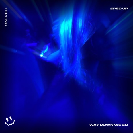 WAY DOWN WE GO - (TECHNO SPED UP) ft. BASSTON | Boomplay Music