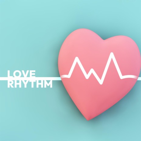 Love Rhythm | Boomplay Music