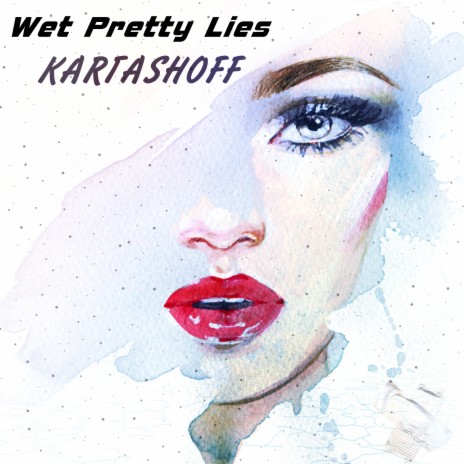 Wet Pretty Lies | Boomplay Music