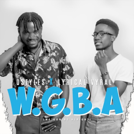 W.G.B.A (WE GON BE ALRIGHT) (feat. Lyrical vyral)