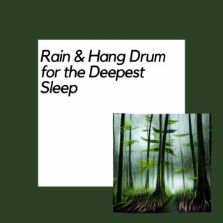 Rain & Hang Drum for the Deepest Sleep