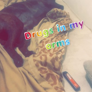 DRUGS IN MY ARMS