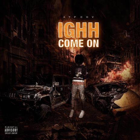 Ighh Come on | Boomplay Music