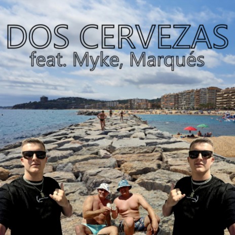 Dos Cervecas ft. Myke & Marqués | Boomplay Music