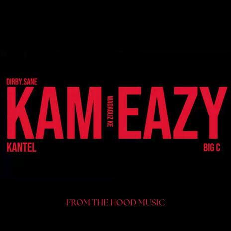 KAM EAZY ft. WADAGLIZ & BIG C | Boomplay Music