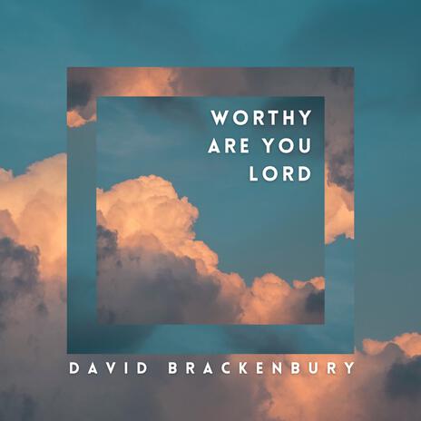 Worthy are you Lord | Boomplay Music