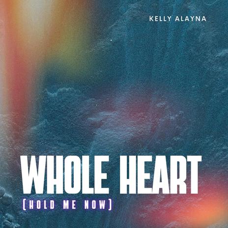 Whole Heart (Hold Me Now) | Boomplay Music