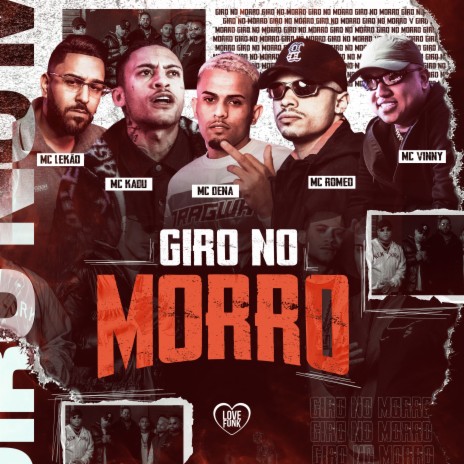 Giro no Morro ft. MC Vinny, MC Dena, Love Funk, MC Lekão & Mc Romeo | Boomplay Music