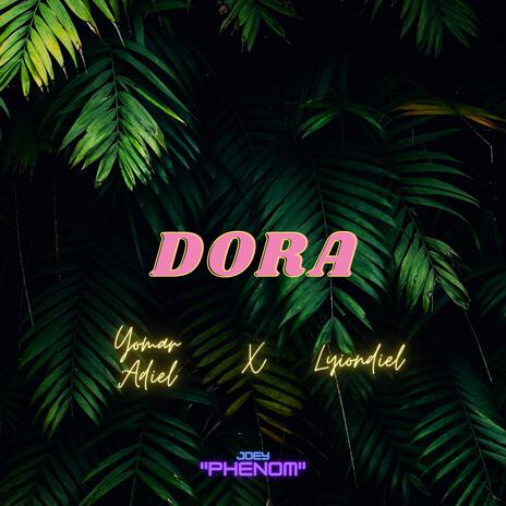 Dora ft. Lyiondiel & Joey Phenom | Boomplay Music