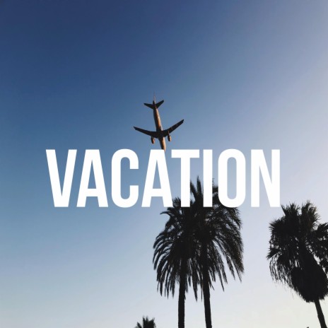 VACATION | Boomplay Music