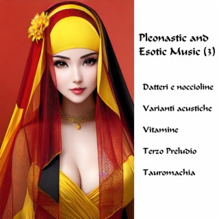 Pleonastic and Esotic Music (3)
