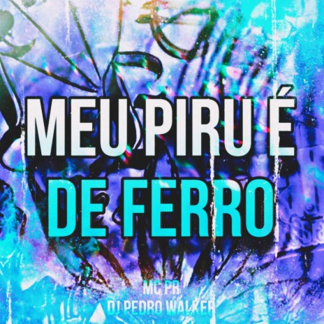 MEU PIRU É DE FERRO | Boomplay Music