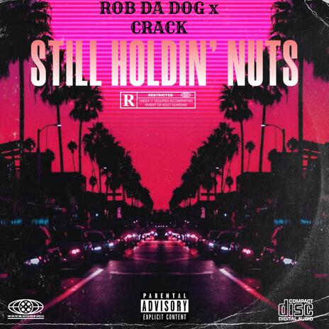 Still Holdin' Nuts ft. Iamcrack19 | Boomplay Music