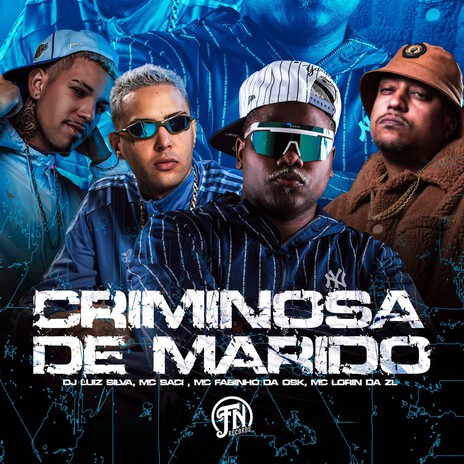 Criminosa de Marido ft. Mc Saci, Mc Fabinho da osk & Mc Lorin da Zl | Boomplay Music