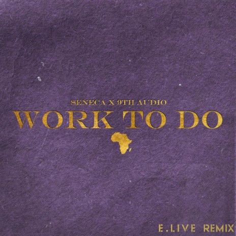 WORK TO DO (Remix) ft. E. Live