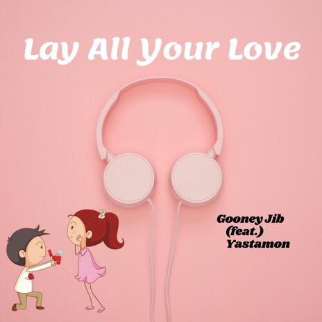 Lay All Your Love ft. Yastamon | Boomplay Music