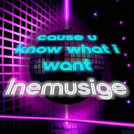 'cause u know what i want | Boomplay Music