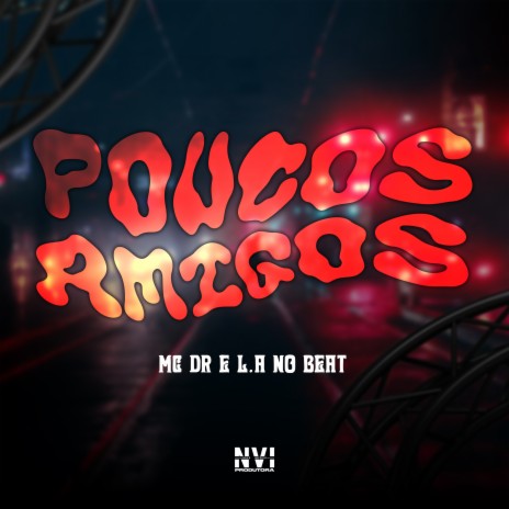 Poucos Amigos ft. L.A NO BEAT | Boomplay Music