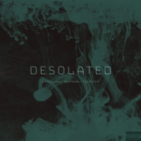 Desolated ft. Abdullah & Taimoor