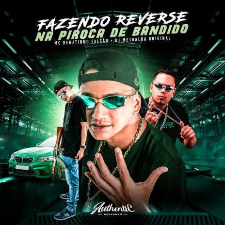 Fazendo Reverse na Piroca dos Bandido ft. DJ Metralha Original | Boomplay Music