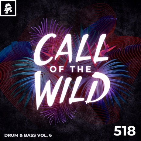 518 - Monstercat Call of the Wild: Drum & Bass Vol. 6 | Boomplay Music