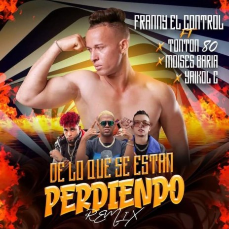 De lo que se estan perdiendo ft. tonton 80, Yaikol.c & Moises Barias | Boomplay Music