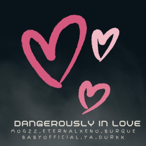 Dangerously In Love ft. eternalxeno, BurqueBabyOfficial & Ya.Durkk