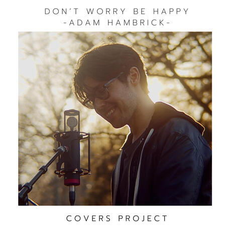 Don't Worry Be Happy | Boomplay Music