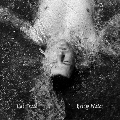 Cal Trask Below Water MP3 Download Lyrics Boomplay