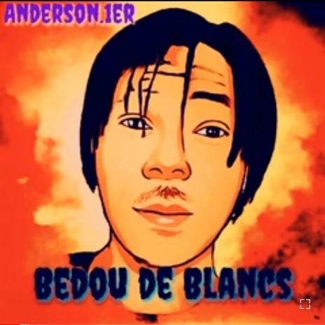 ANDERSON 1ER - Bedou de Blanc | Boomplay Music