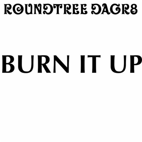 Burn It Up | Boomplay Music