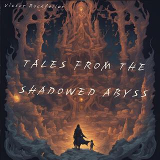 Tales from the Shadowed Abyss