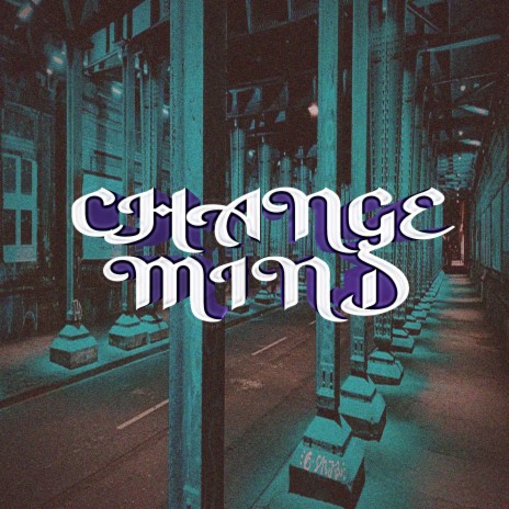Change Mind | Boomplay Music