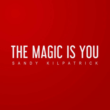 The Magic Is You | Boomplay Music