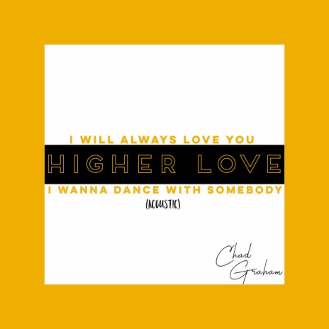 I Will Always Love You / Higher Love / I Wanna Dance With Somebody (Acoustic) | Boomplay Music